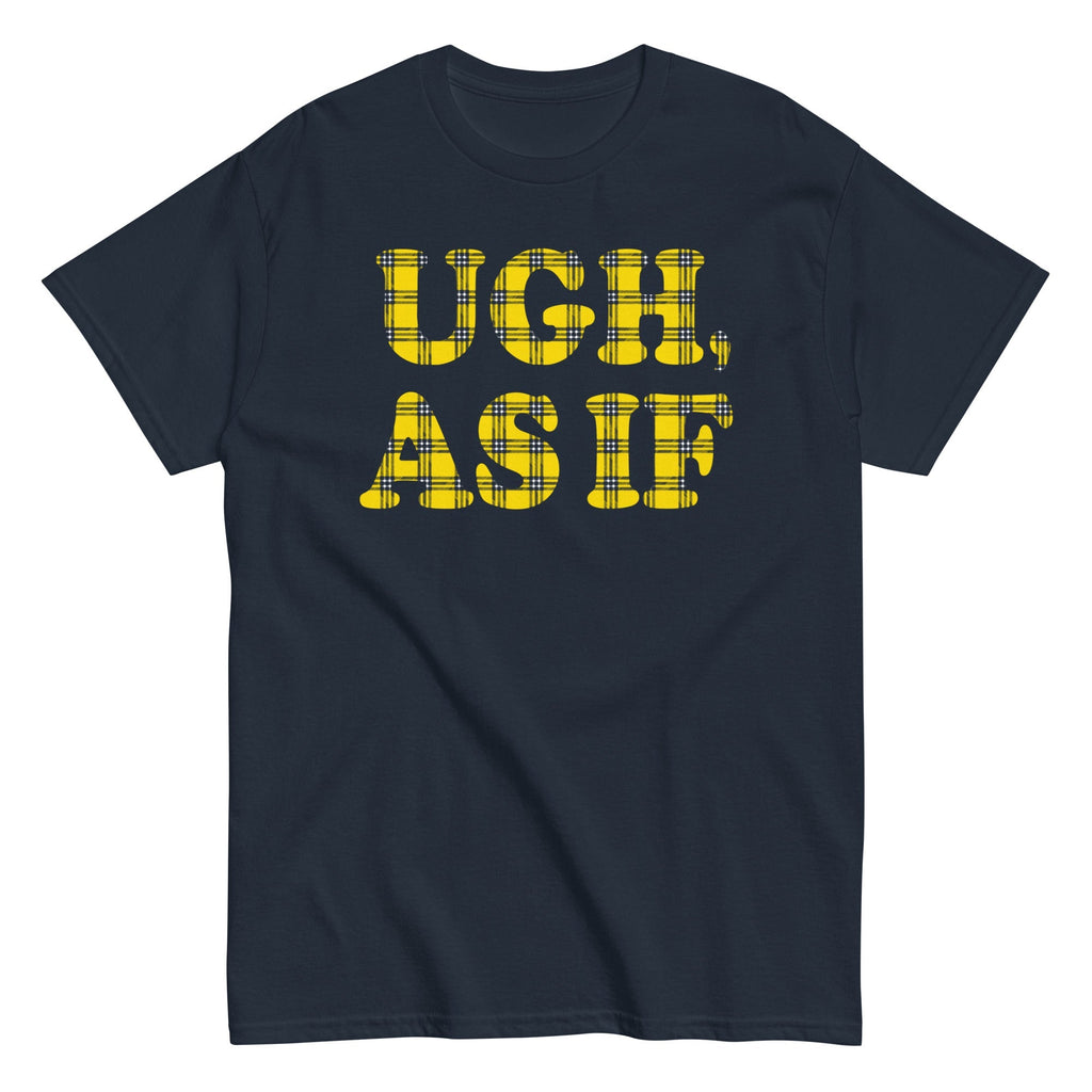 Ugh, As If Men's Classic - Adult & Kids T-Shirts, Sweatshirts & Hoodies apparel design preview 1