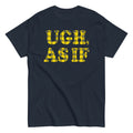 Ugh, As If Men's Classic - Adult & Kids T-Shirts, Sweatshirts & Hoodies apparel design preview 1