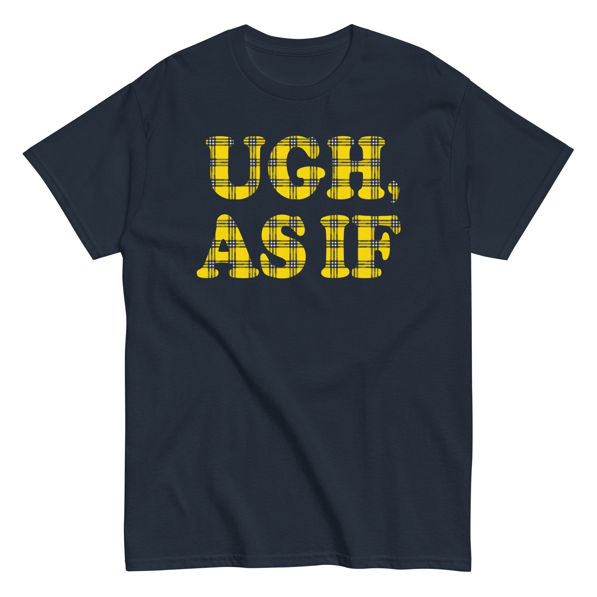 Ugh, As If Men's Classic - Adult & Kids T-Shirts, Sweatshirts & Hoodies apparel design preview 1