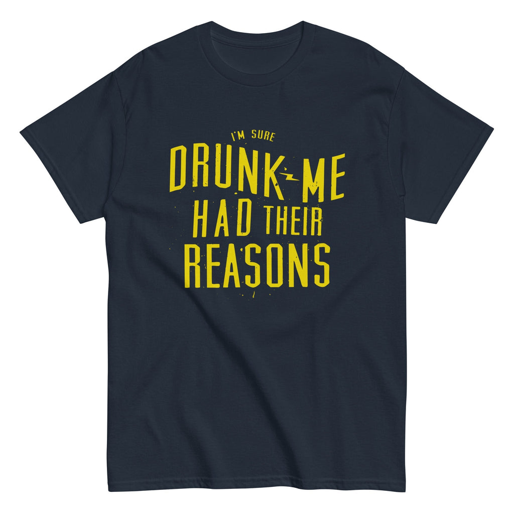 Drunk Me Had Their Reasons Men's Classic - Adult & Kids T-Shirts, Sweatshirts & Hoodies apparel design preview 1