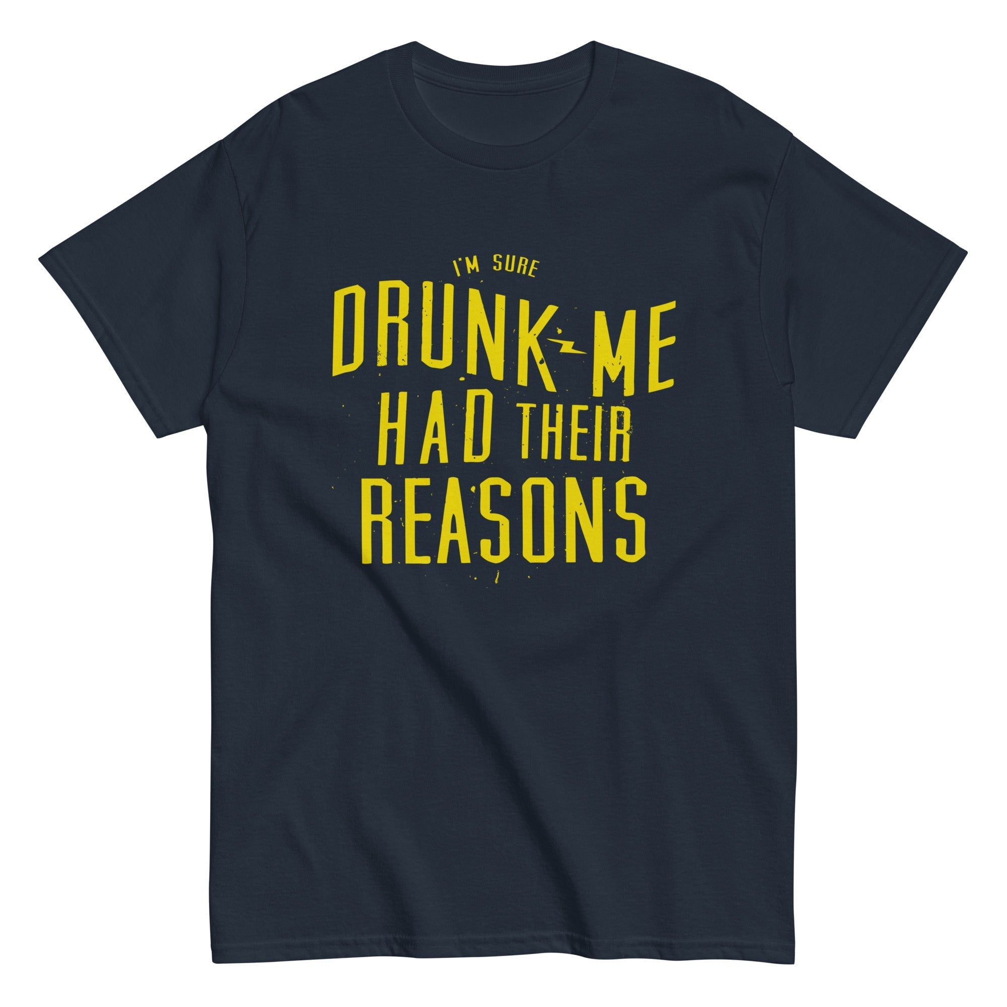 Drunk Me Had Their Reasons Men's Classic - Adult & Kids T-Shirts, Sweatshirts & Hoodies apparel design preview 1