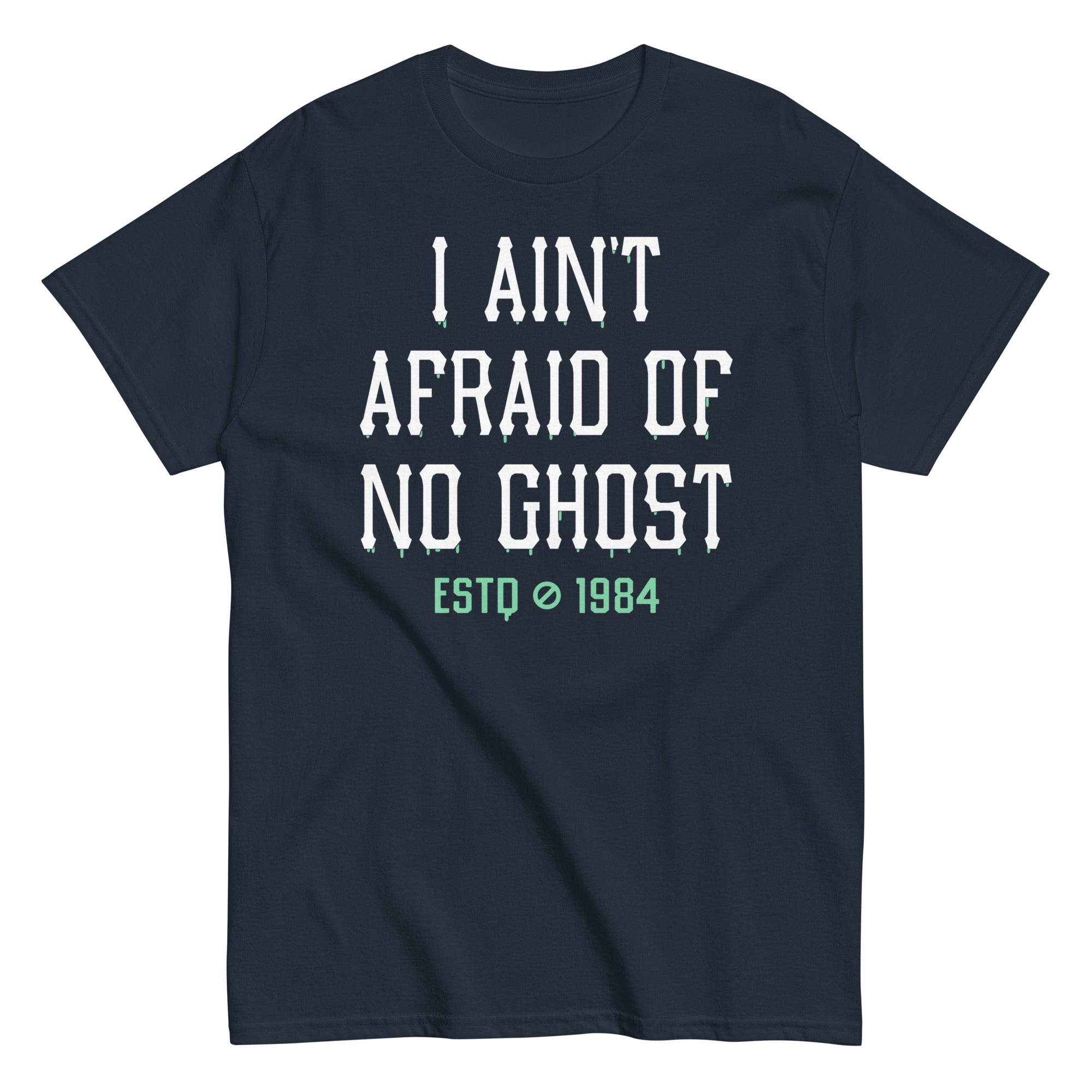 I Ain't Afraid Of No Ghost Men's Classic - Adult & Kids T-Shirts, Sweatshirts & Hoodies apparel design preview 1