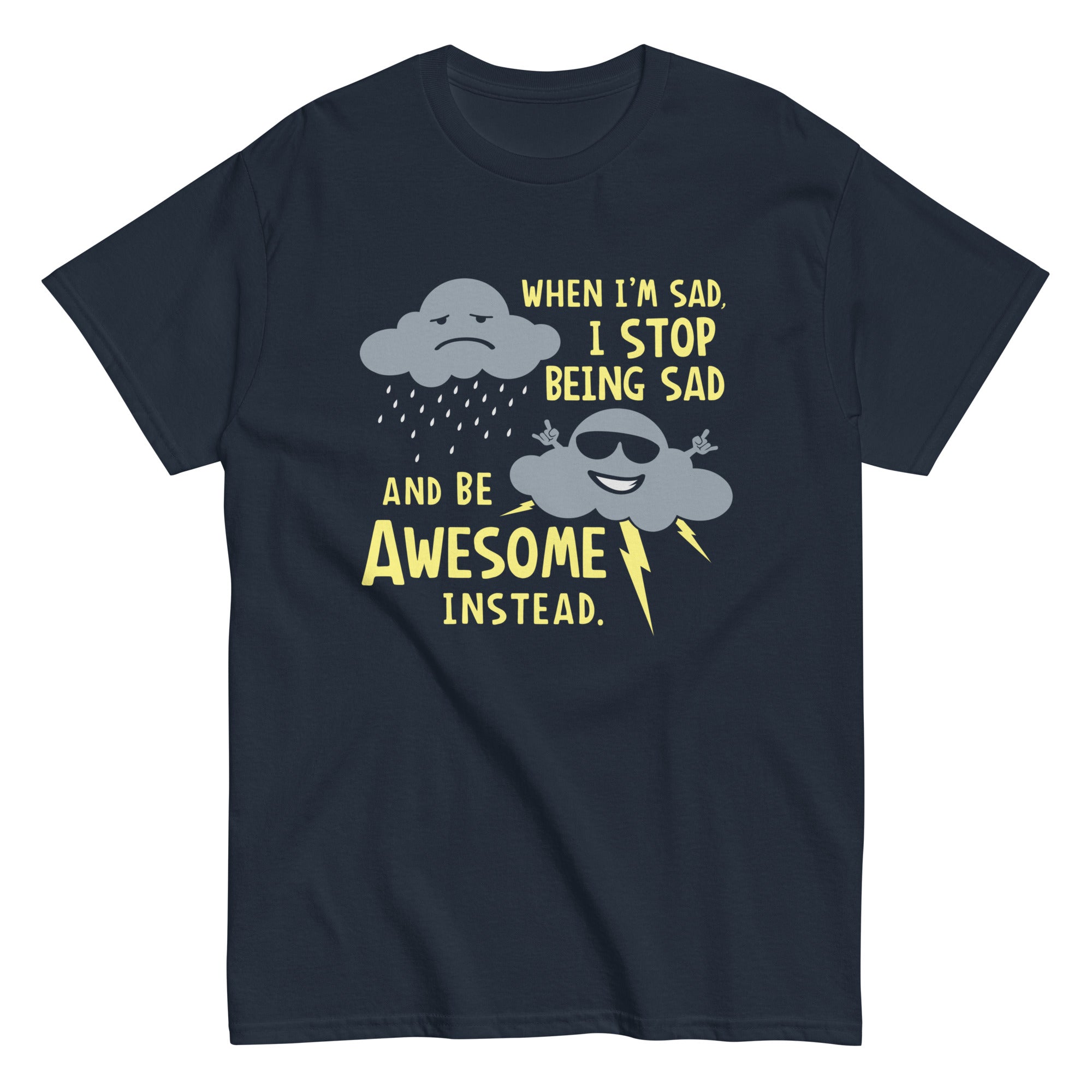 When I'm Sad, I Stop Being And Be Awesome Instead - Adult & Kids T-Shirts, Sweatshirts & Hoodies apparel design preview 1