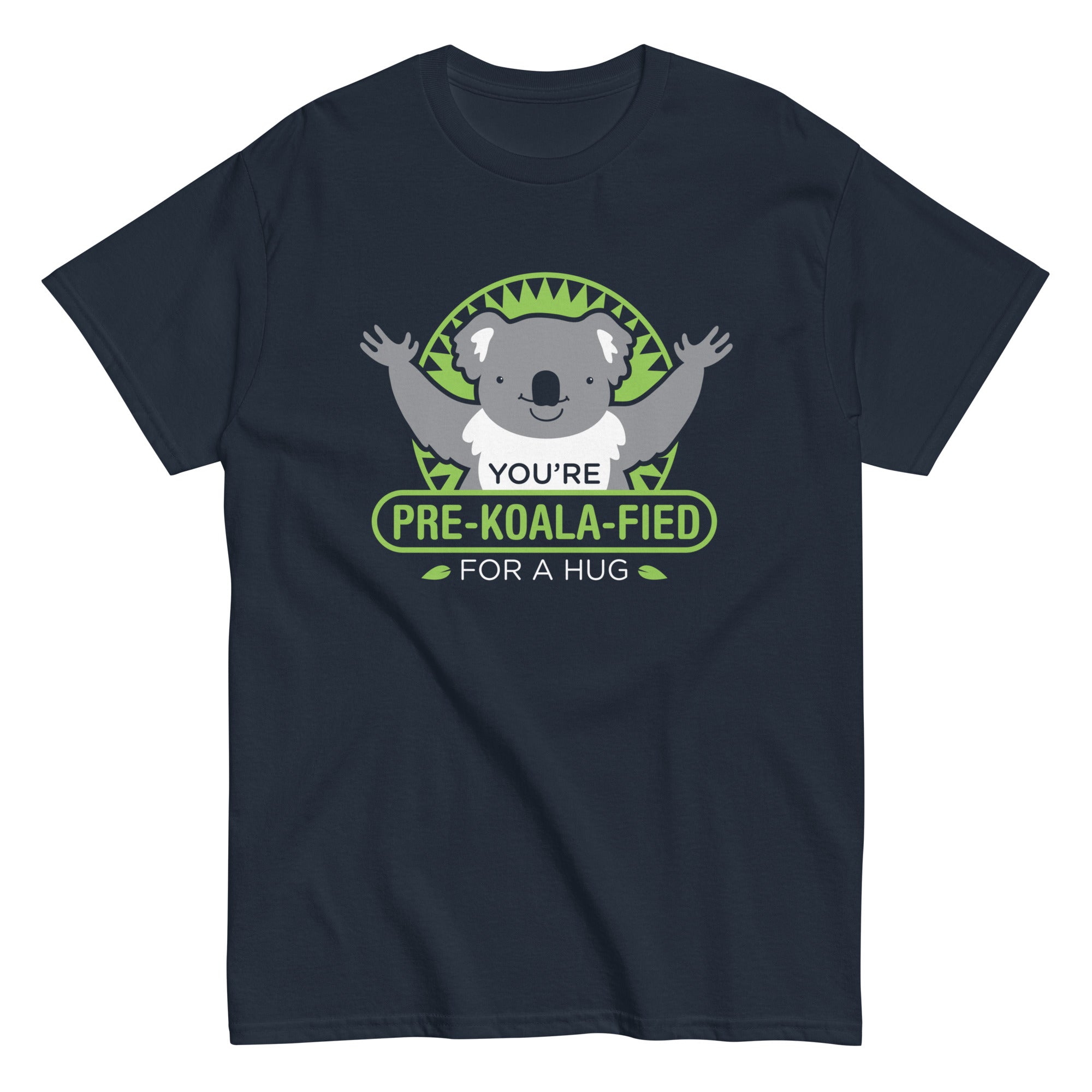 You're Pre-Koala-Fied For A Hug Men's Classic - Adult & Kids T-Shirts, Sweatshirts & Hoodies apparel design preview 1