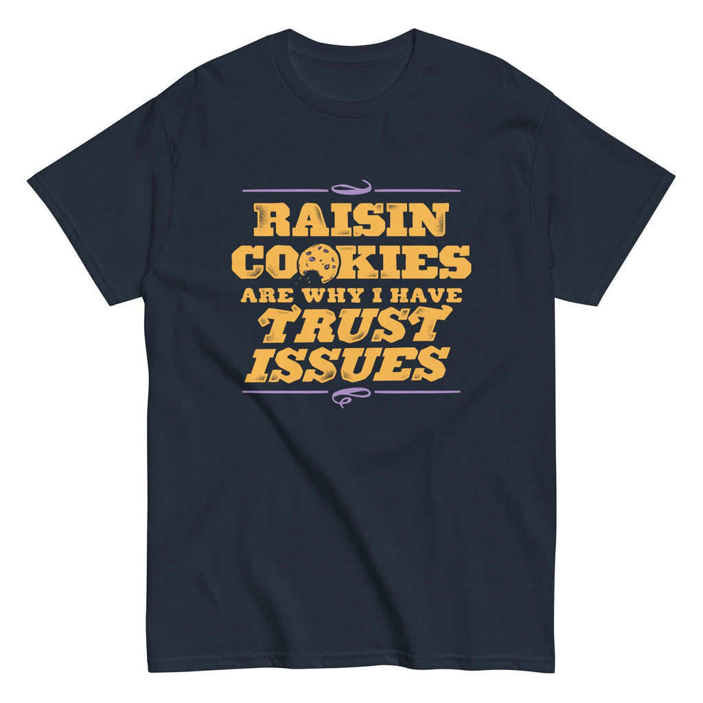 Raisin Cookies Are Why I Have Trust Issues Men's - Adult & Kids T-Shirts, Sweatshirts & Hoodies apparel design preview 1
