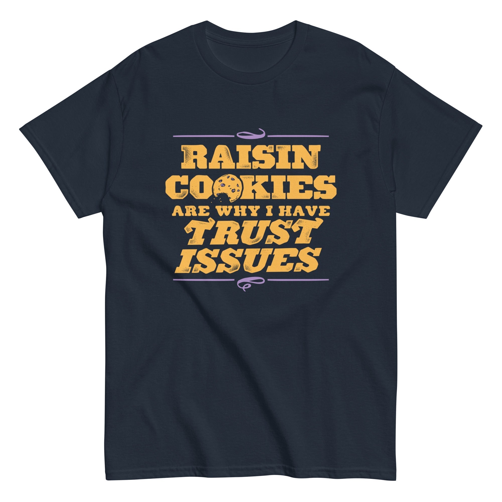 Raisin Cookies Are Why I Have Trust Issues Men's - Adult & Kids T-Shirts, Sweatshirts & Hoodies apparel design preview 1
