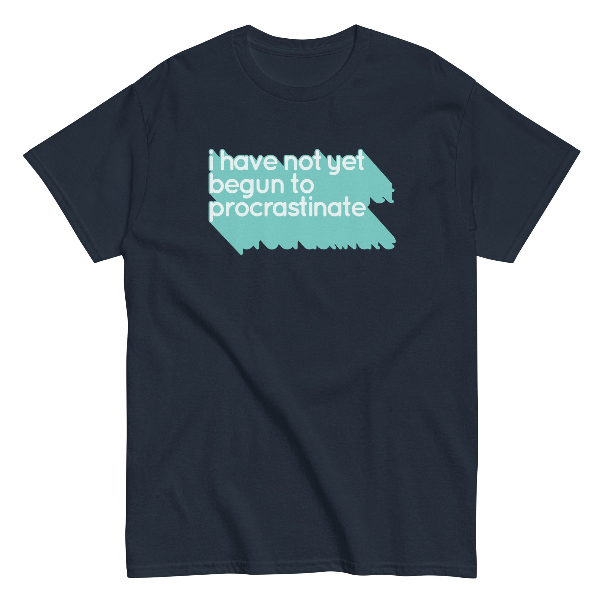 Not Begun To Procrastinate Men's Classic - Adult & Kids T-Shirts, Sweatshirts & Hoodies apparel design preview 1