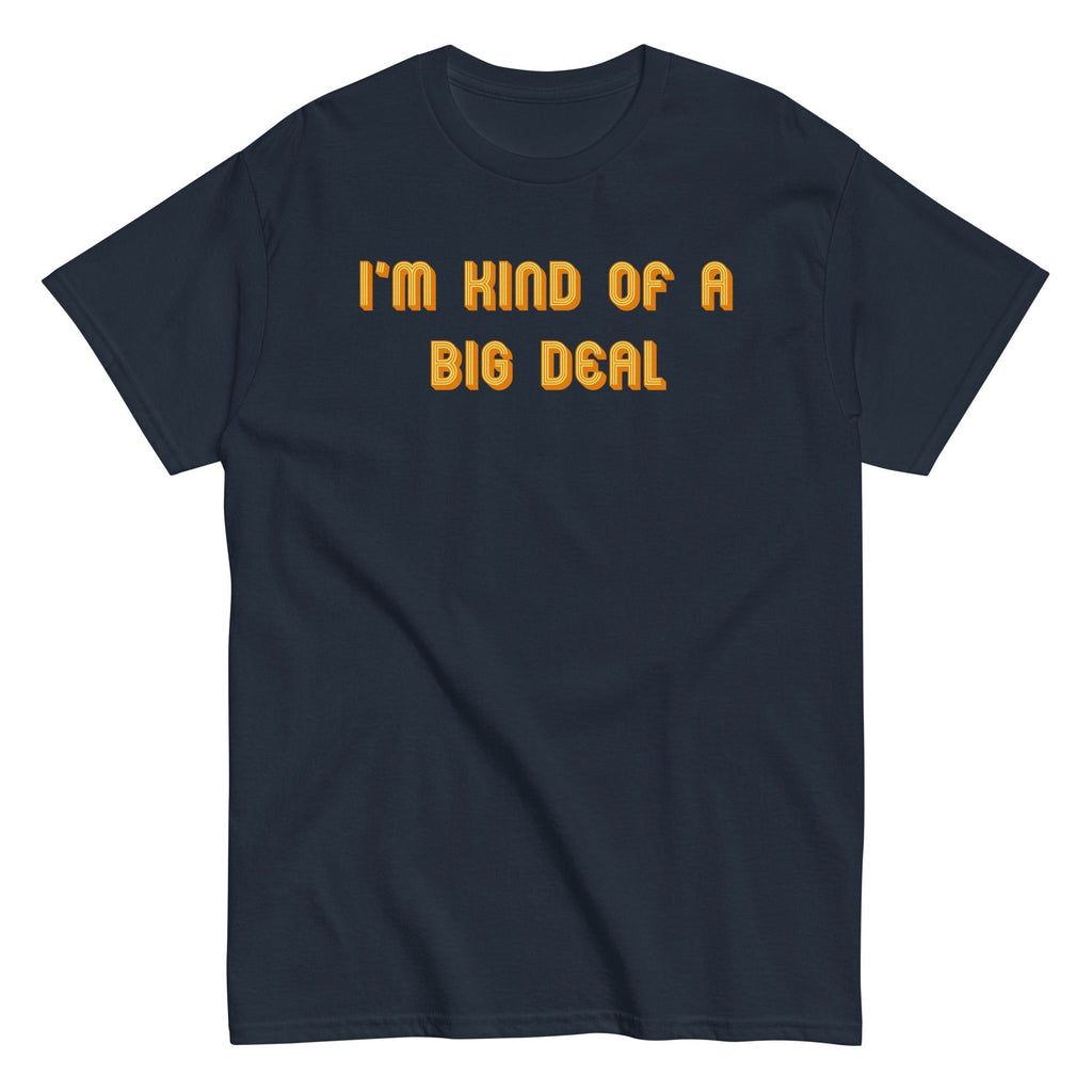 I'm Kind of a Big Deal Men's Classic - Adult & Kids T-Shirts, Sweatshirts & Hoodies apparel design preview 1