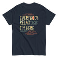 Everybody Relax I'm Here Men's Classic - Adult & Kids T-Shirts, Sweatshirts & Hoodies apparel design preview 1