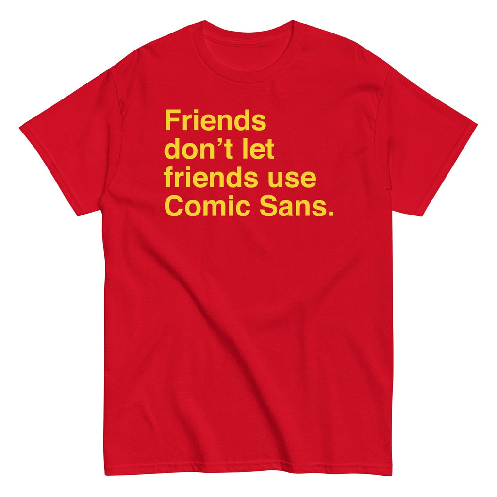 Friends Don't Let Use Comic Sans Men's Classic - Adult & Kids T-Shirts, Sweatshirts & Hoodies apparel design preview 1