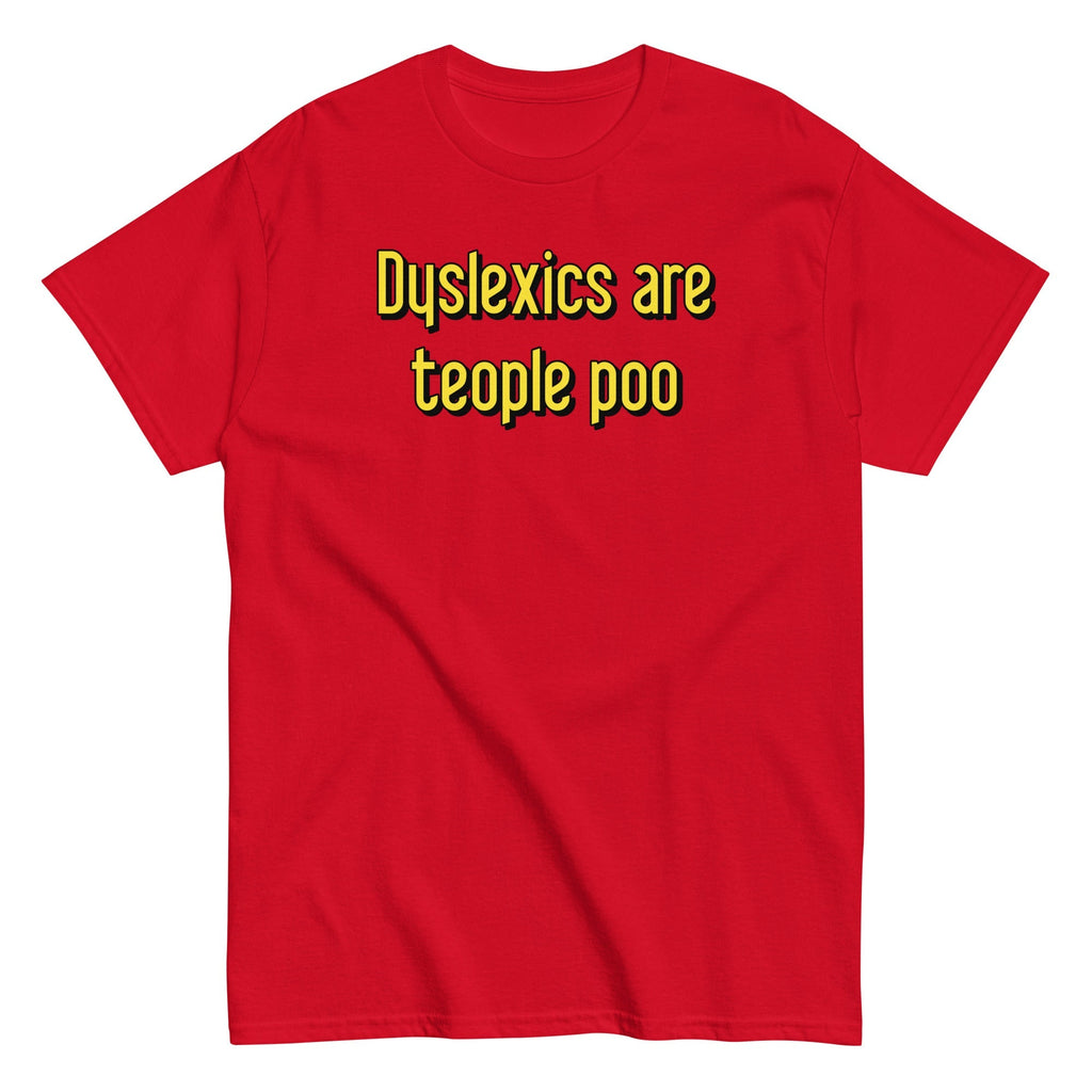 Dyslexics are teople poo Men's Classic - Adult & Kids T-Shirts, Sweatshirts & Hoodies apparel design preview 1