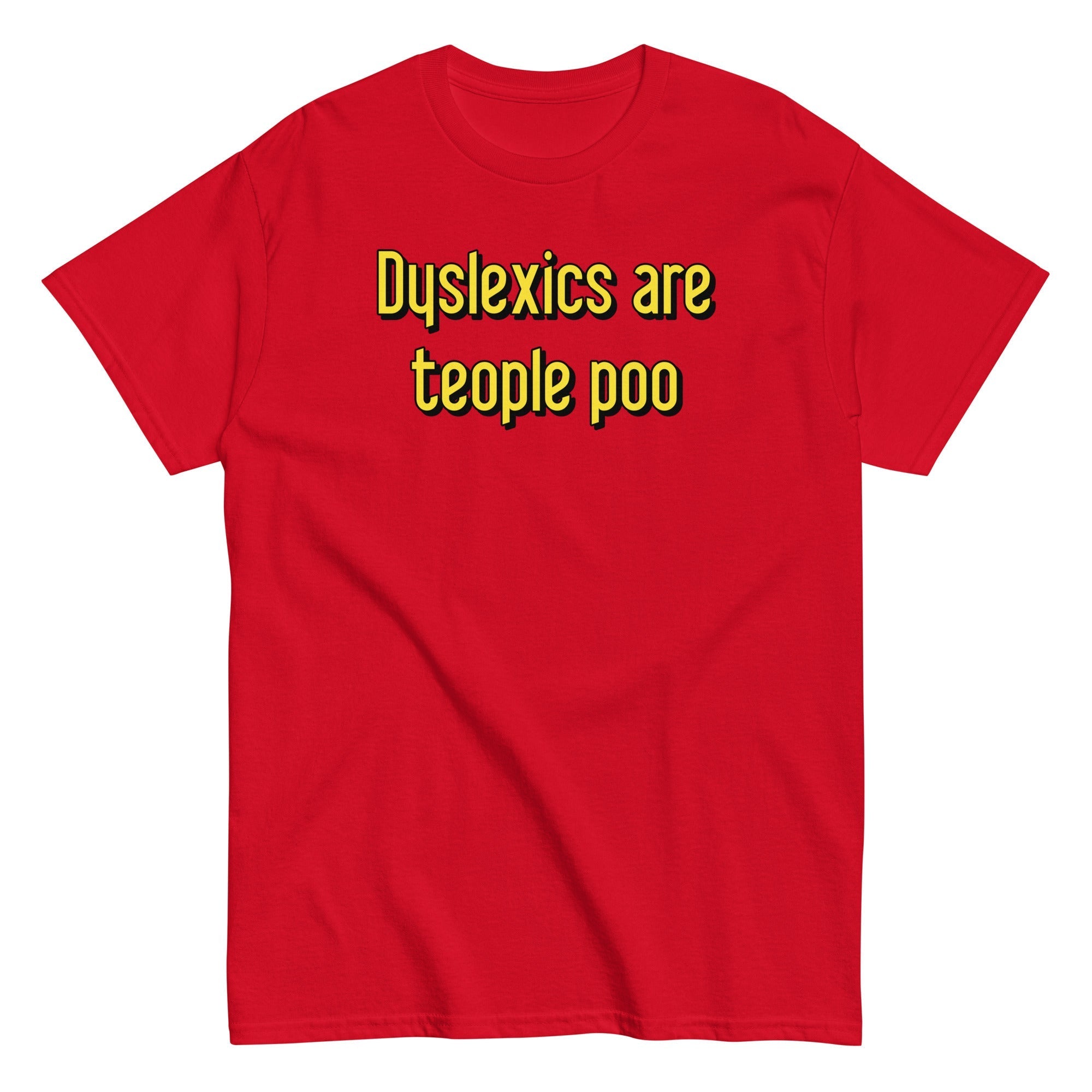 Dyslexics are teople poo Men's Classic - Adult & Kids T-Shirts, Sweatshirts & Hoodies apparel design preview 1