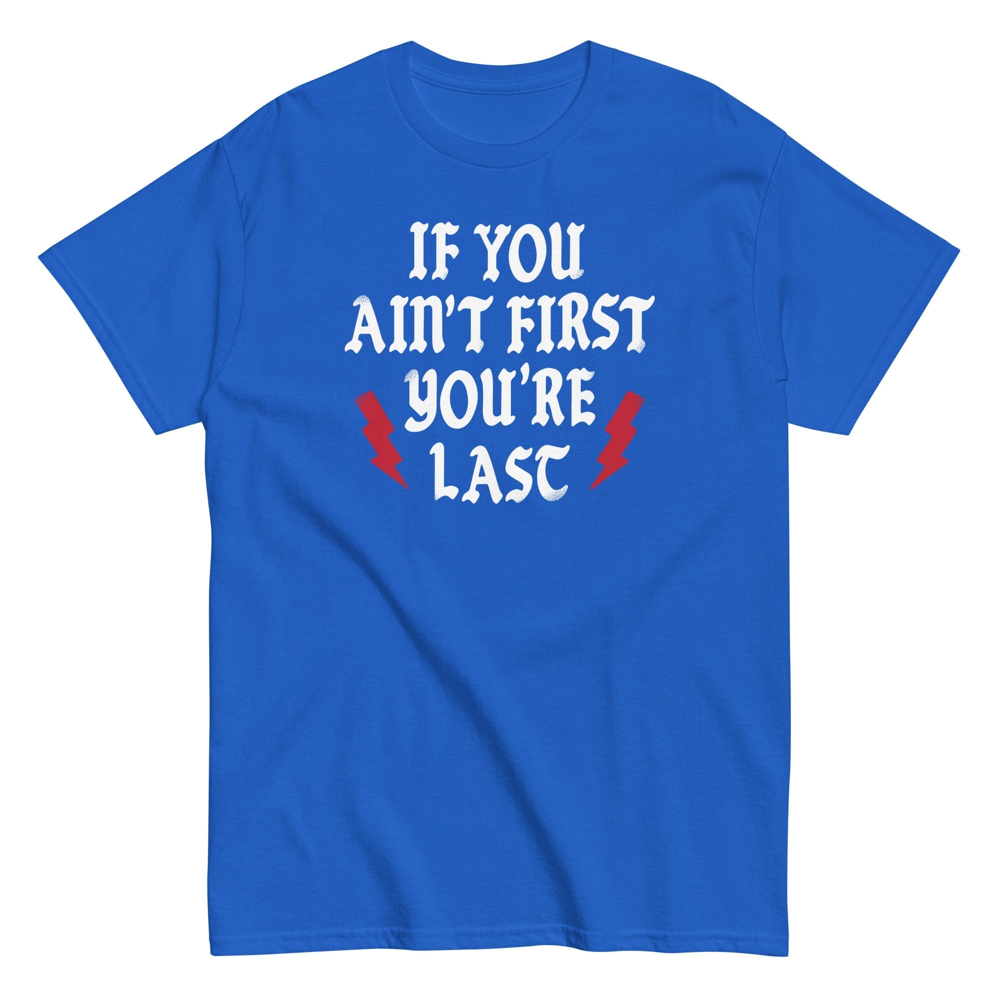If You Ain't First You're Last Men's Classic - Adult & Kids T-Shirts, Sweatshirts & Hoodies apparel design preview 1