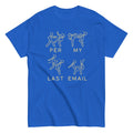 Per My Last Email Men's Classic - Adult & Kids T-Shirts, Sweatshirts & Hoodies apparel design preview 1