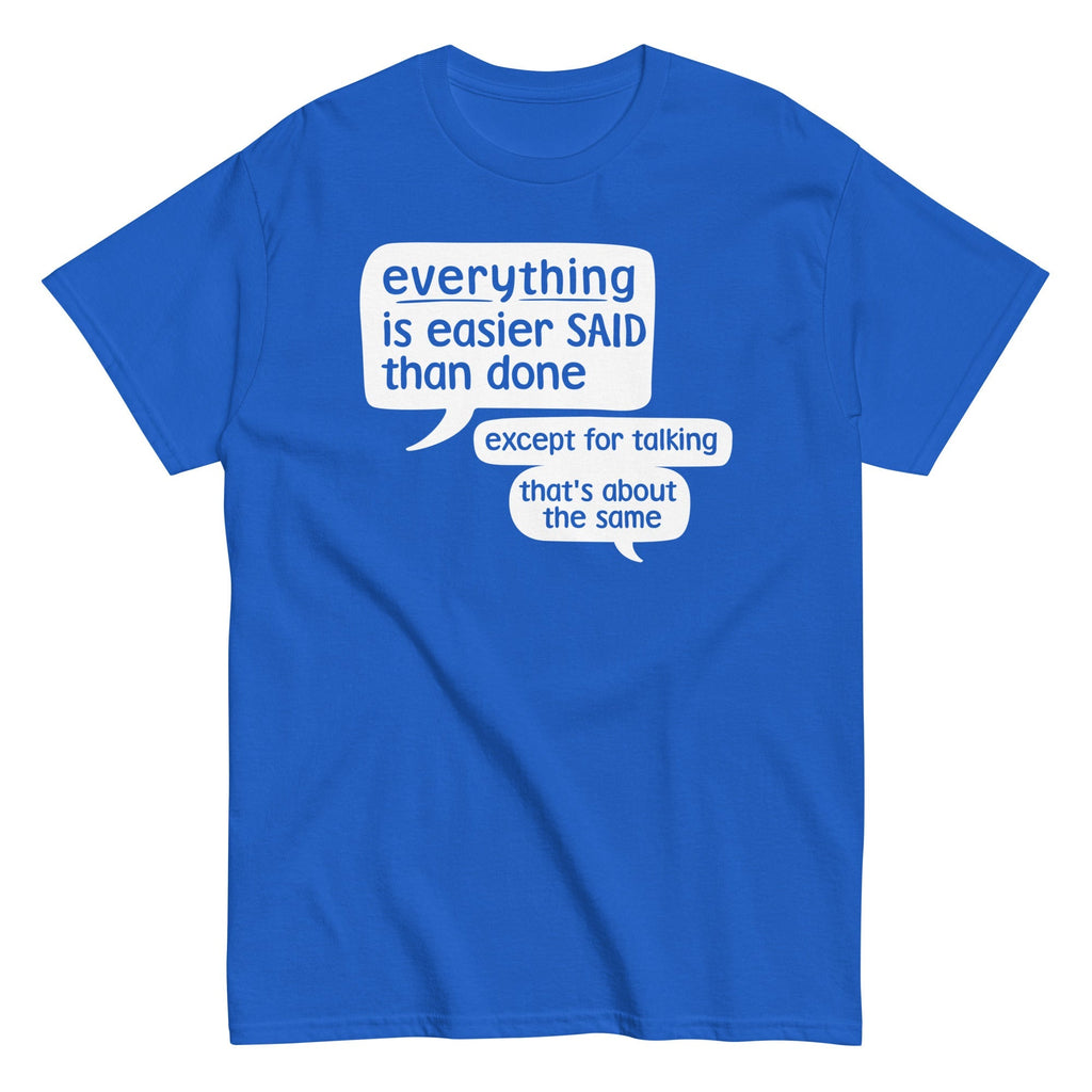 Everything Is Easier Said Than Done Men's Classic - Adult & Kids T-Shirts, Sweatshirts & Hoodies apparel design preview 1