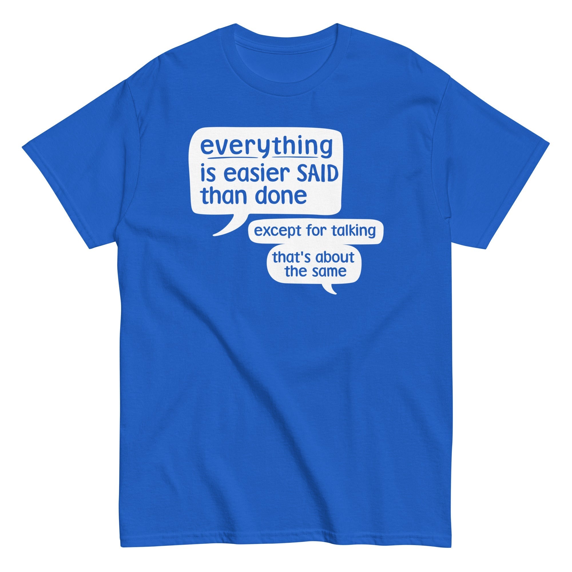 Everything Is Easier Said Than Done Men's Classic - Adult & Kids T-Shirts, Sweatshirts & Hoodies apparel design preview 1