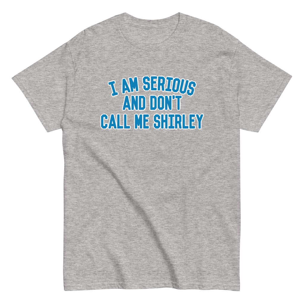 I Am Serious, And Don't Call Me Shirley Men's Classic - Adult & Kids T-Shirts, Sweatshirts & Hoodies apparel design preview 1