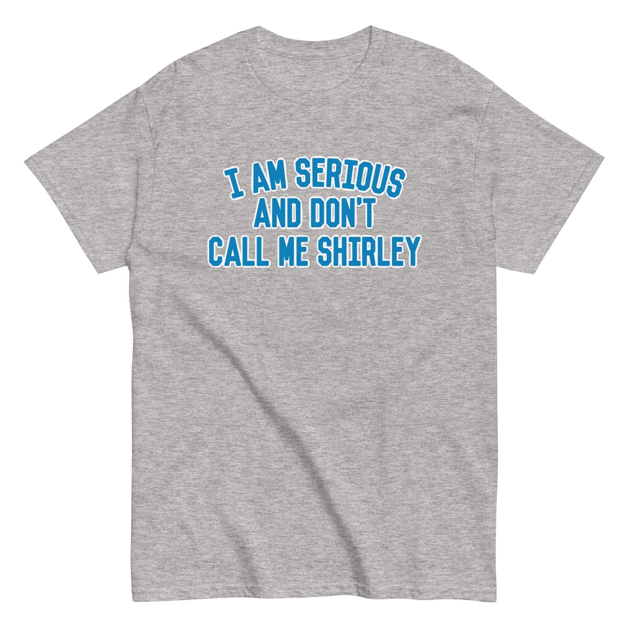 I Am Serious, And Don't Call Me Shirley Men's Classic - Adult & Kids T-Shirts, Sweatshirts & Hoodies apparel design preview 1