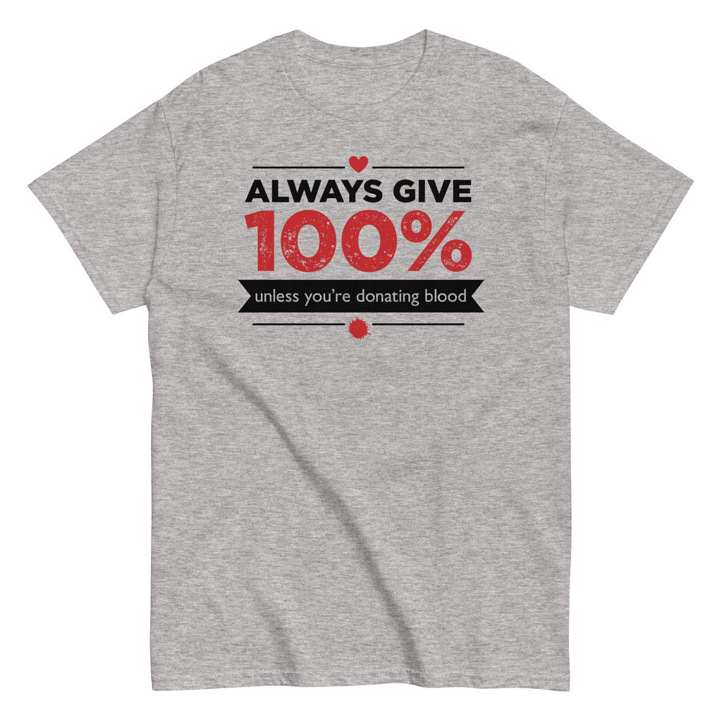Always Give 100%, Unless You're Donating Blood Men's - Adult & Kids T-Shirts, Sweatshirts & Hoodies apparel design preview 1
