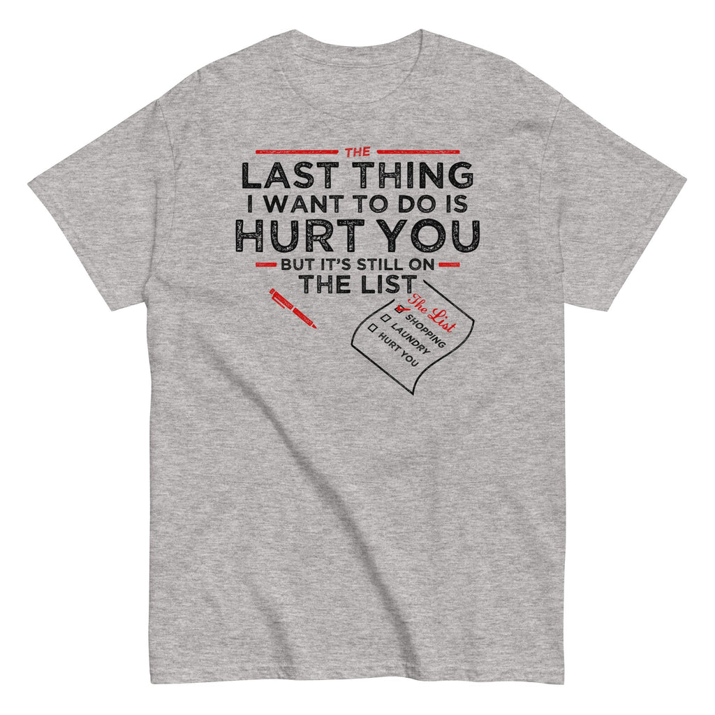 The Last Thing I Want To Do Is Hurt You Men's Classic - Adult & Kids T-Shirts, Sweatshirts & Hoodies apparel design preview 1