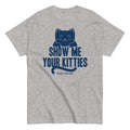 Show Me Your Kitties Men's Classic - Adult & Kids T-Shirts, Sweatshirts & Hoodies apparel design preview 1