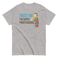 Trust Me I'm Super Professional Men's Classic - Adult & Kids T-Shirts, Sweatshirts & Hoodies apparel design preview 1
