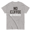 No Coffee Workee Men's Classic - Adult & Kids T-Shirts, Sweatshirts & Hoodies apparel design preview 1