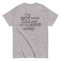 I'm Not Even Supposed To Be Here Today Men's Classic - Adult & Kids T-Shirts, Sweatshirts & Hoodies apparel design preview 1