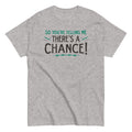 So You're Telling Me There's A Chance Men's Classic - Adult & Kids T-Shirts, Sweatshirts & Hoodies apparel design preview 1