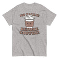 No Talkie Before Coffee! Men's Classic - Adult & Kids T-Shirts, Sweatshirts & Hoodies apparel design preview 1