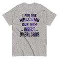 I For One Welcome Our New Insect Overlords Men's - Adult & Kids T-Shirts, Sweatshirts & Hoodies apparel design preview 1