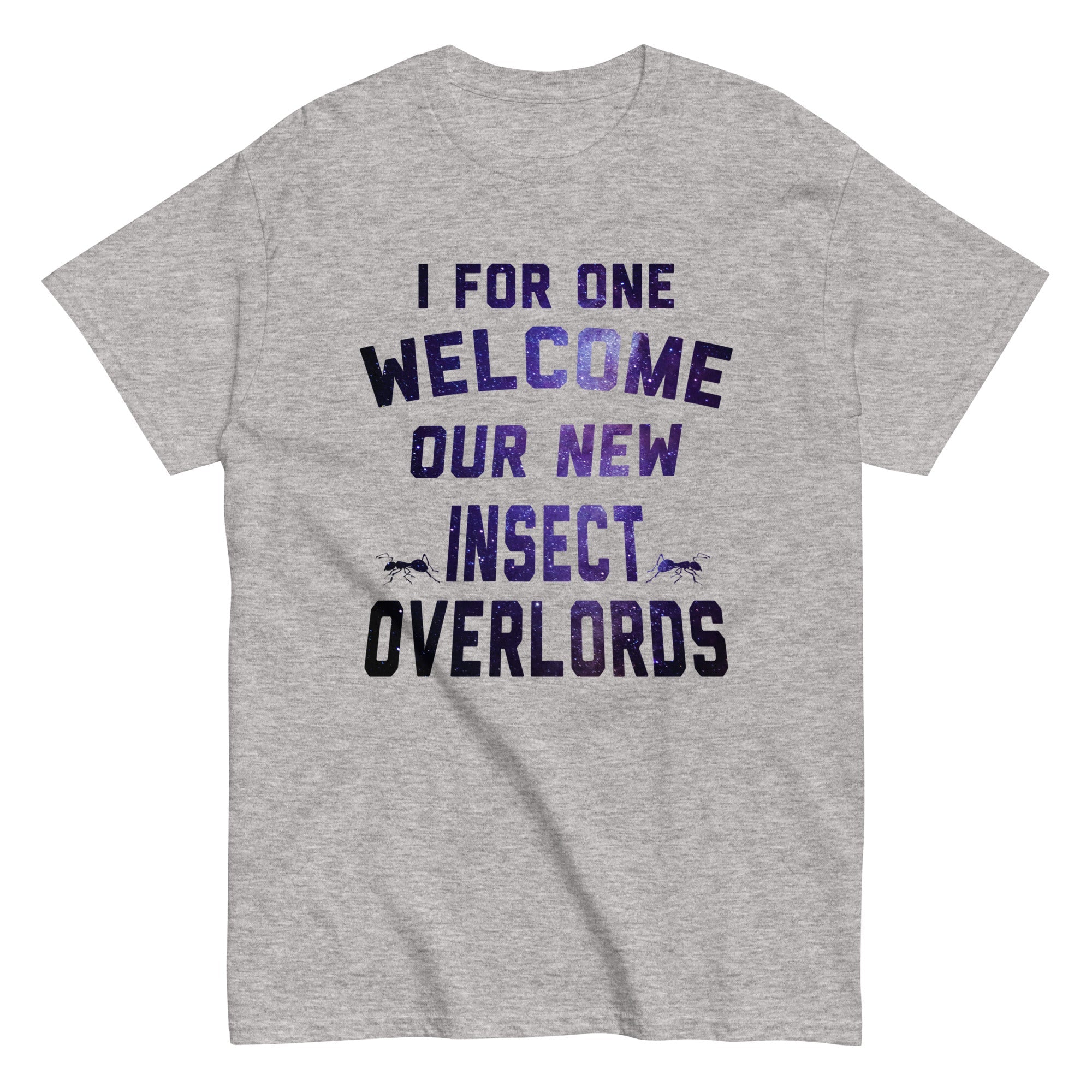 I For One Welcome Our New Insect Overlords Men's - Adult & Kids T-Shirts, Sweatshirts & Hoodies apparel design preview 1