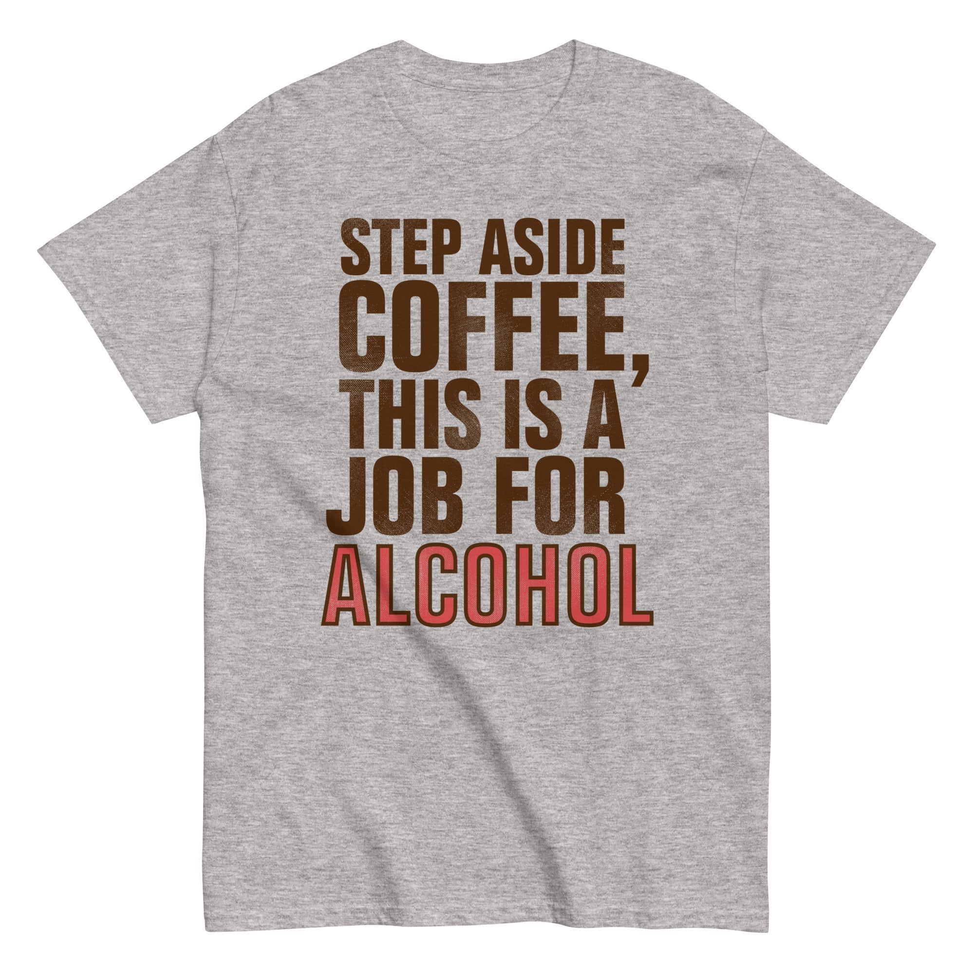 Step Aside Coffee, This Is A Job For Alcohol Men's - Adult & Kids T-Shirts, Sweatshirts & Hoodies apparel design preview 1