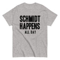 Schmidt Happens All Day Men's Classic - Adult & Kids T-Shirts, Sweatshirts & Hoodies apparel design preview 1