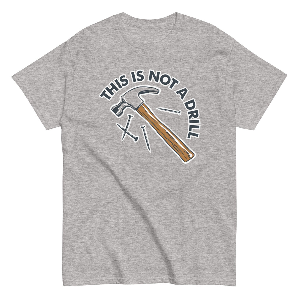 This Is Not A Drill Men's Classic - Adult & Kids T-Shirts, Sweatshirts & Hoodies apparel design preview 1