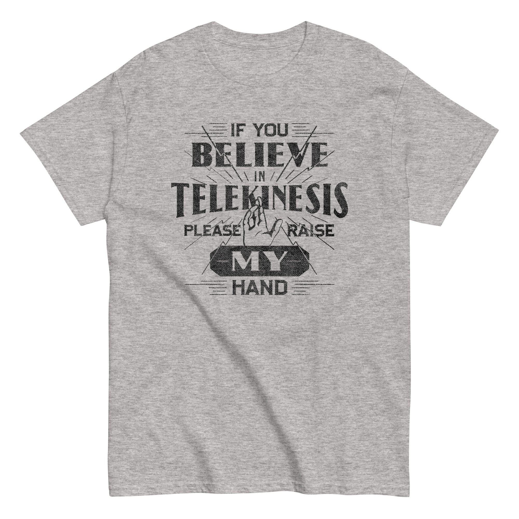 If You Believe In Telekinesis Please Raise My Hand - Adult & Kids T-Shirts, Sweatshirts & Hoodies apparel design preview 1