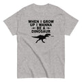 When I Grow Up Wanna Be A Dinosaur Men's Classic - Adult & Kids T-Shirts, Sweatshirts & Hoodies apparel design preview 1