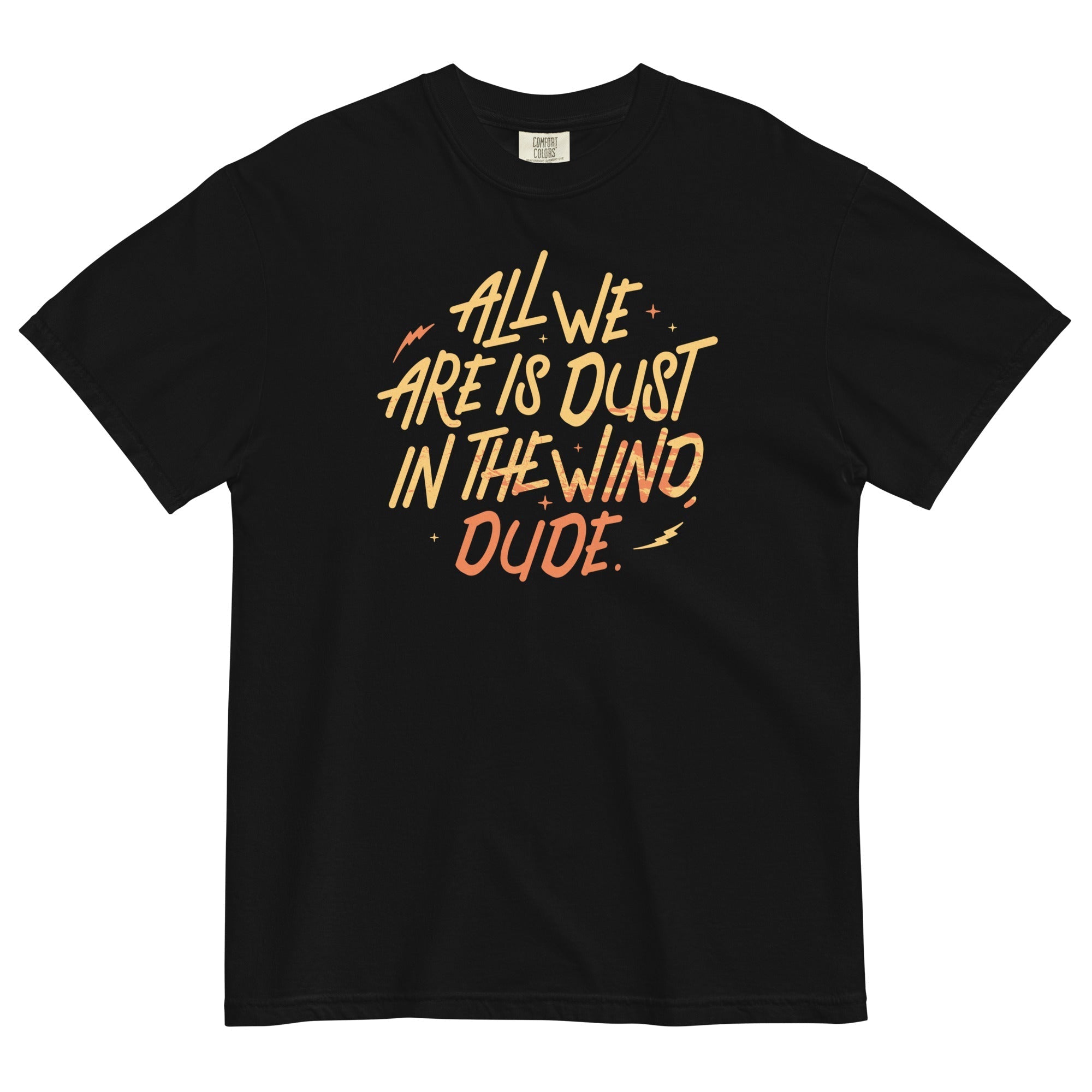 All We Are Is Dust In The Wind, Dude Men's Relaxed - Adult & Kids T-Shirts, Sweatshirts & Hoodies apparel design preview 1