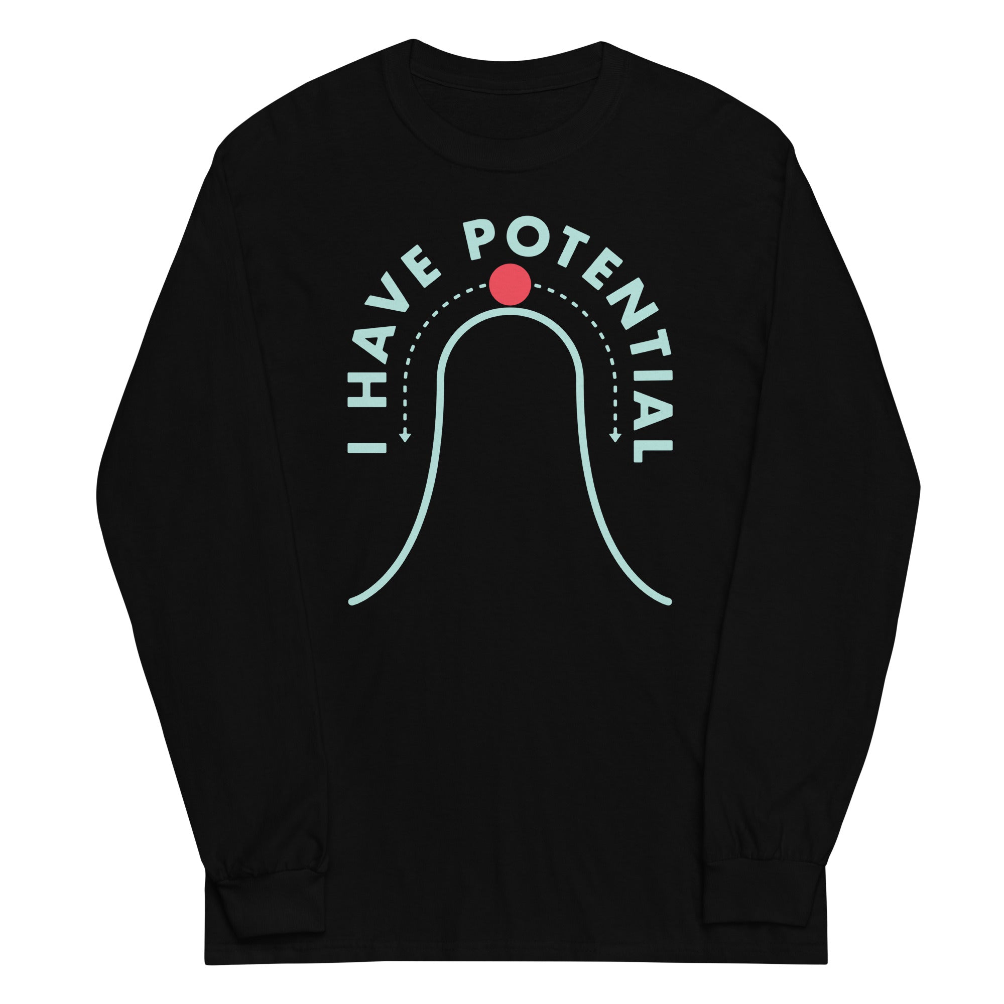 I Have Potential - Adult & Kids T-Shirts, Sweatshirts & Hoodies apparel design preview 1
