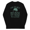 I'm Quiet Because My Head Is Loud - Adult & Kids T-Shirts, Sweatshirts & Hoodies apparel design preview 1