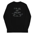 It Be Like That Sometimes - Adult & Kids T-Shirts, Sweatshirts & Hoodies apparel design preview 1