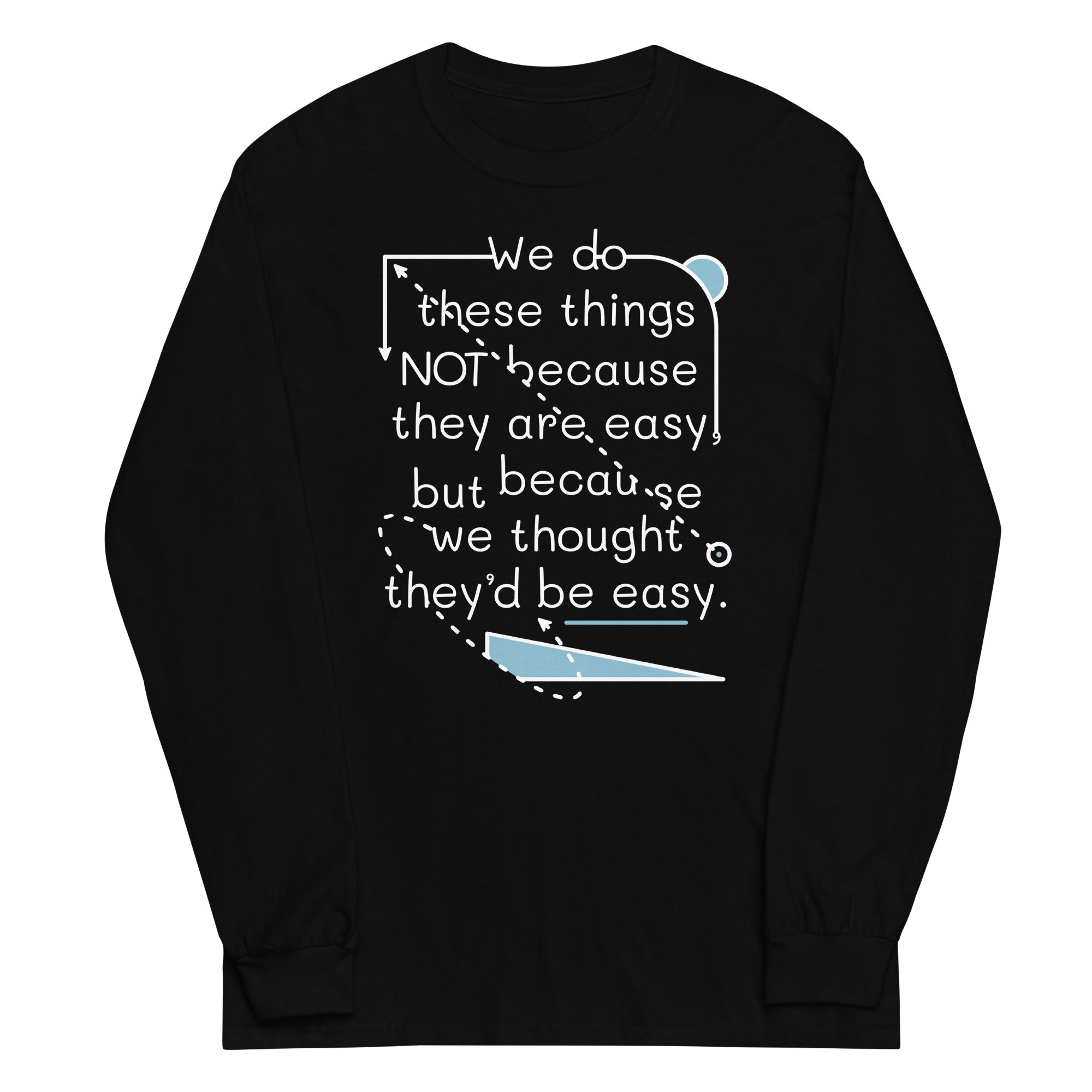 We Do These Things Not Because They Are Easy - Adult & Kids T-Shirts, Sweatshirts & Hoodies apparel design preview 1