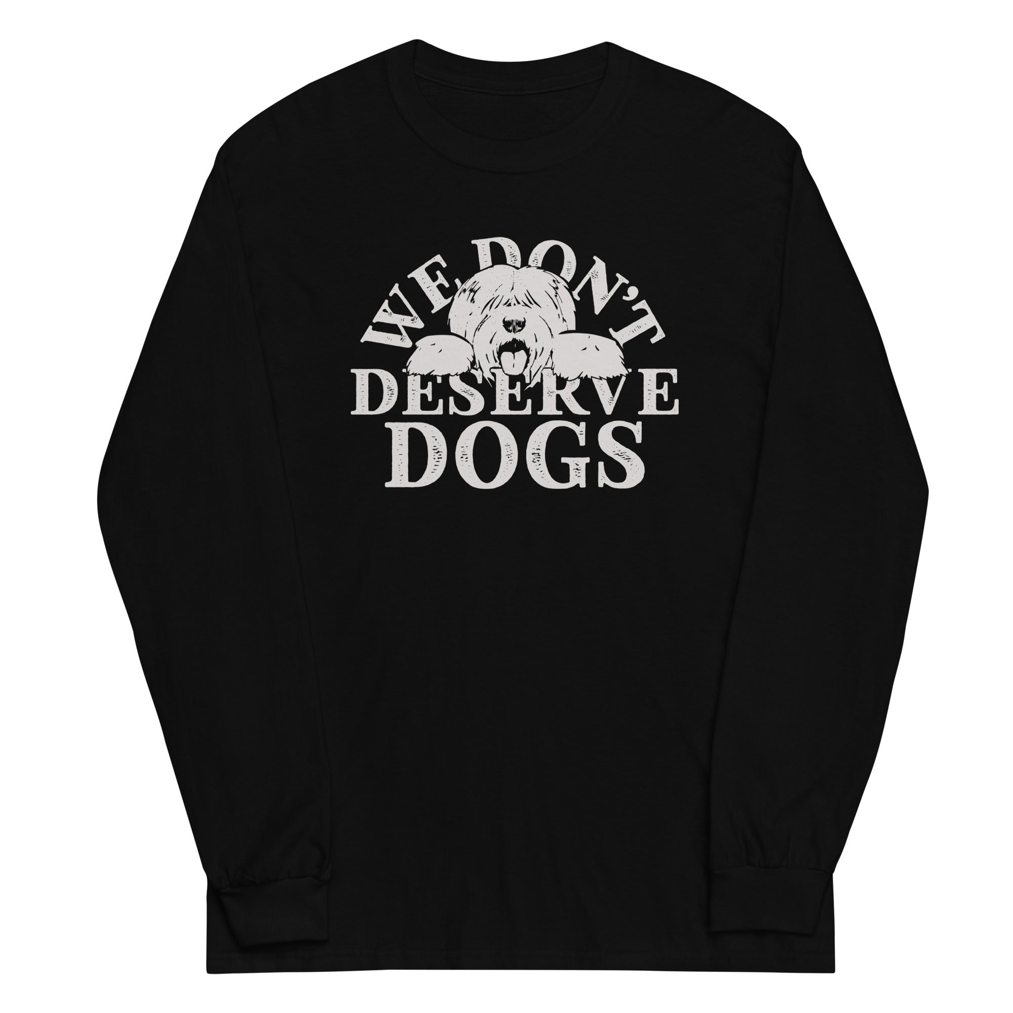 We Don't Deserve Dogs - Adult & Kids T-Shirts, Sweatshirts & Hoodies apparel design preview 1