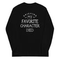 My Favorite Character Died - Adult & Kids T-Shirts, Sweatshirts & Hoodies apparel design preview 1