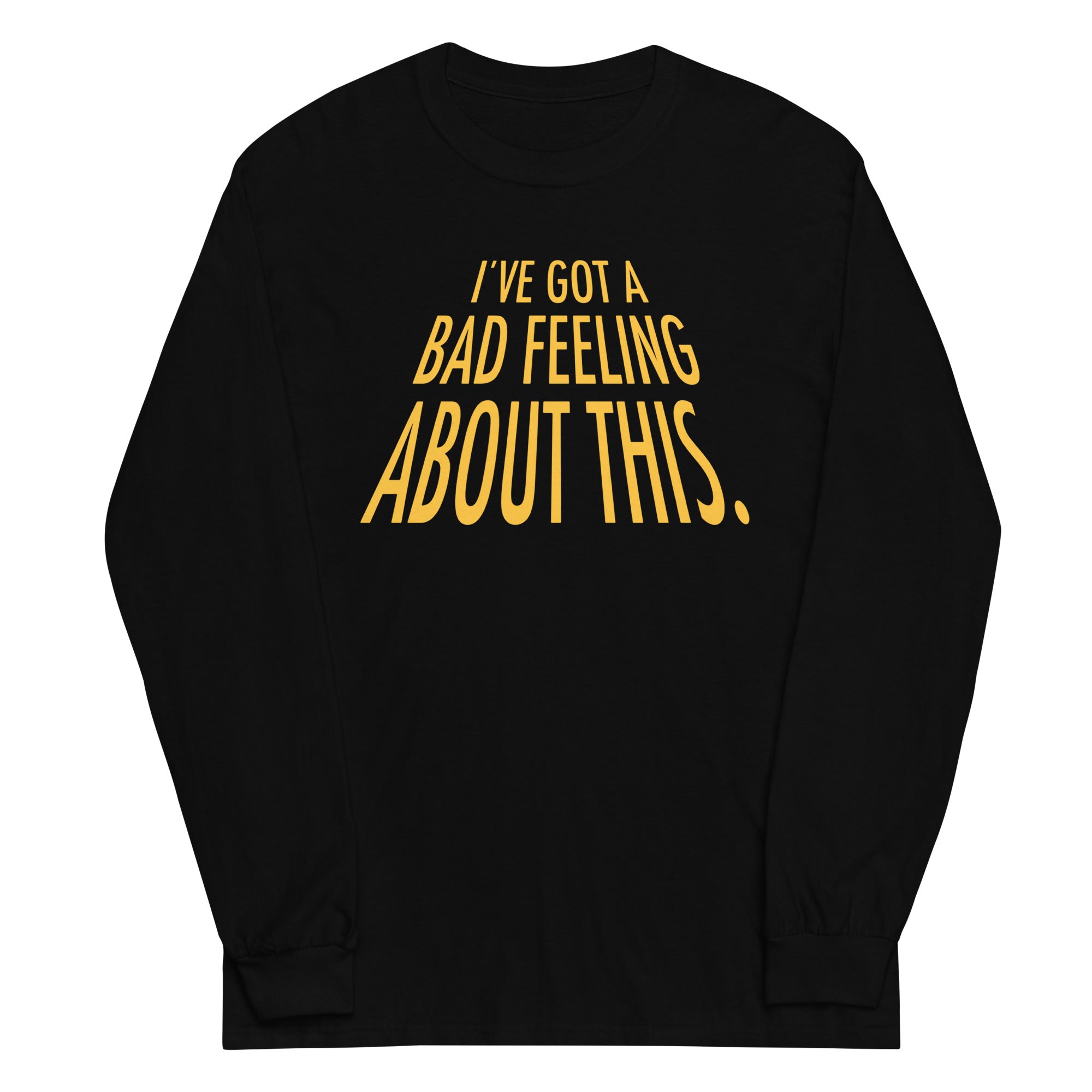 I've Got A Bad Feeling About This - Adult & Kids T-Shirts, Sweatshirts & Hoodies apparel design preview 1