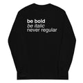 Be Bold Italic Never Regular - Adult & Kids T-Shirts, Sweatshirts & Hoodies apparel design preview 1