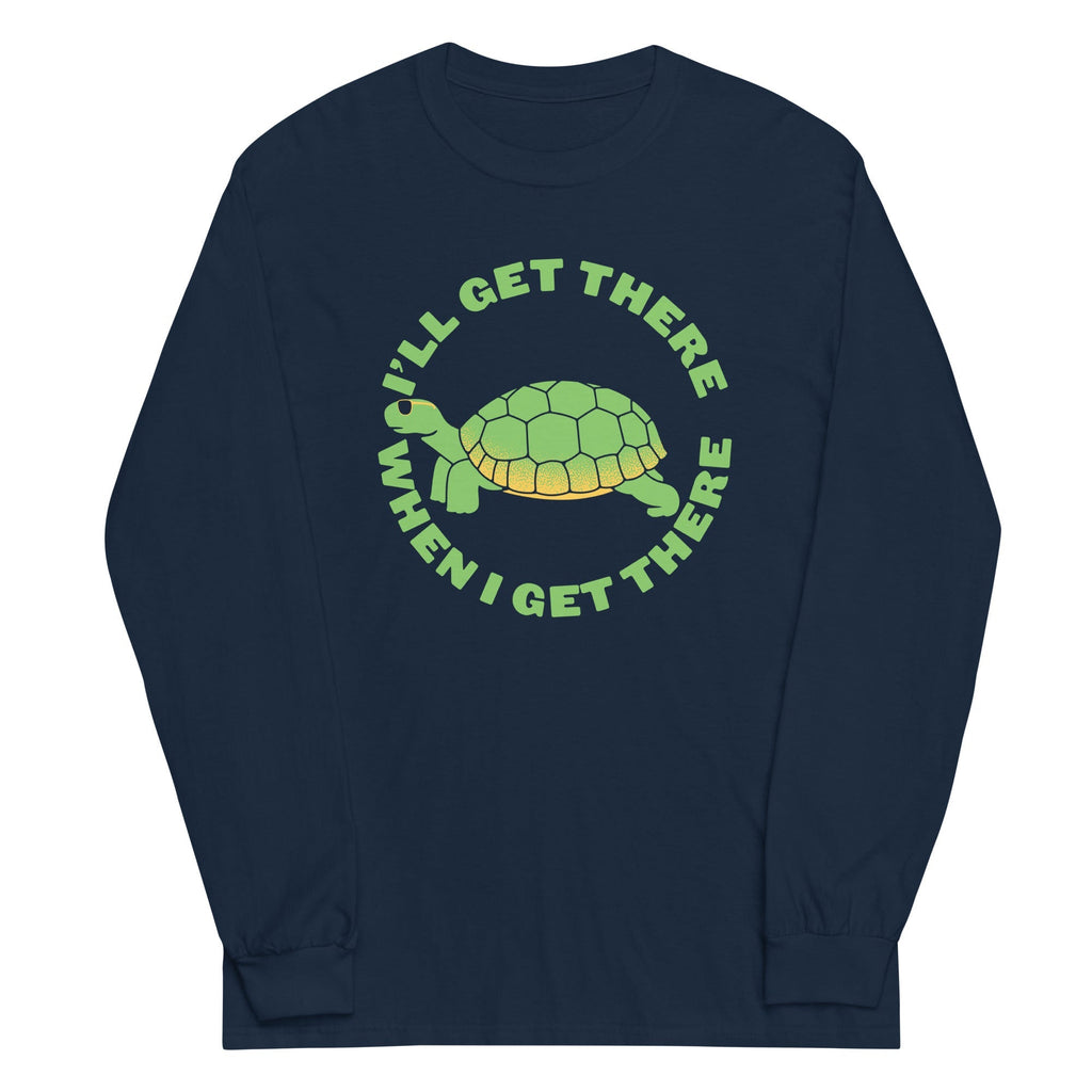 I'll Get There When I - Adult & Kids T-Shirts, Sweatshirts & Hoodies apparel design preview 1