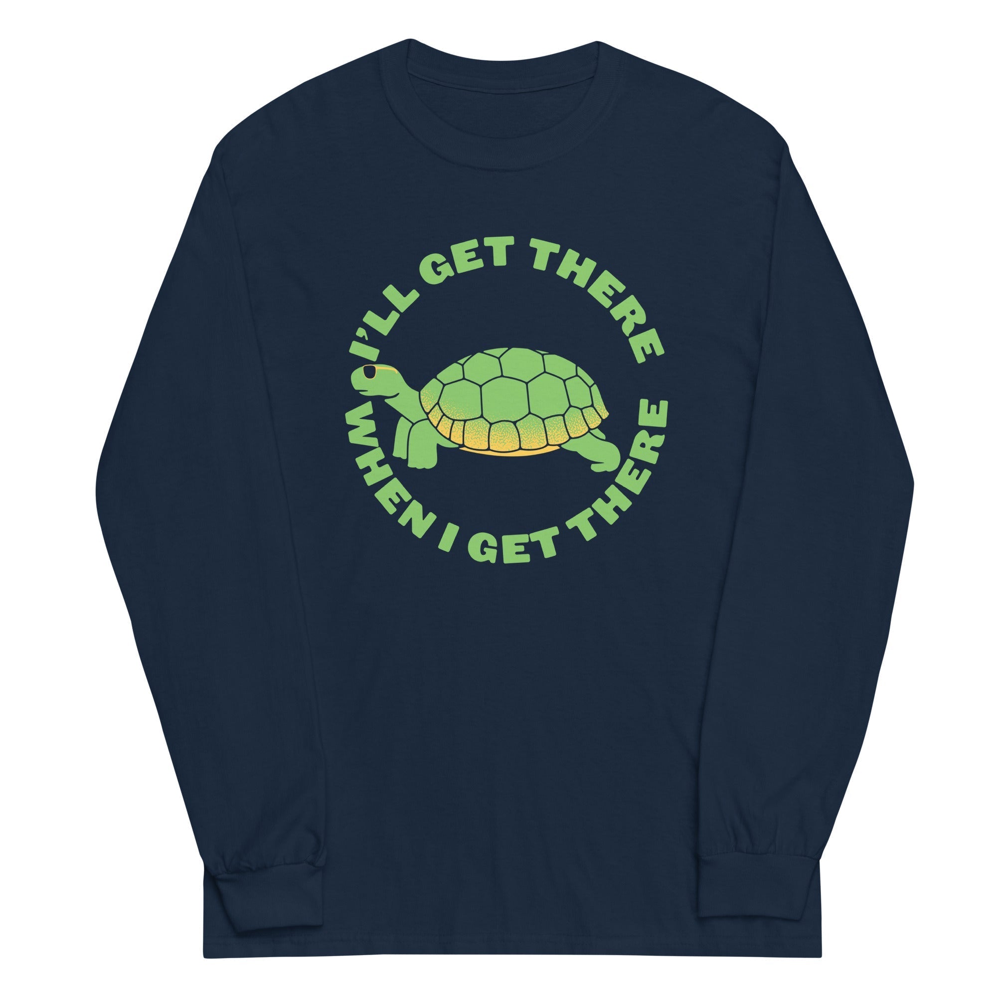 I'll Get There When I - Adult & Kids T-Shirts, Sweatshirts & Hoodies apparel design preview 1