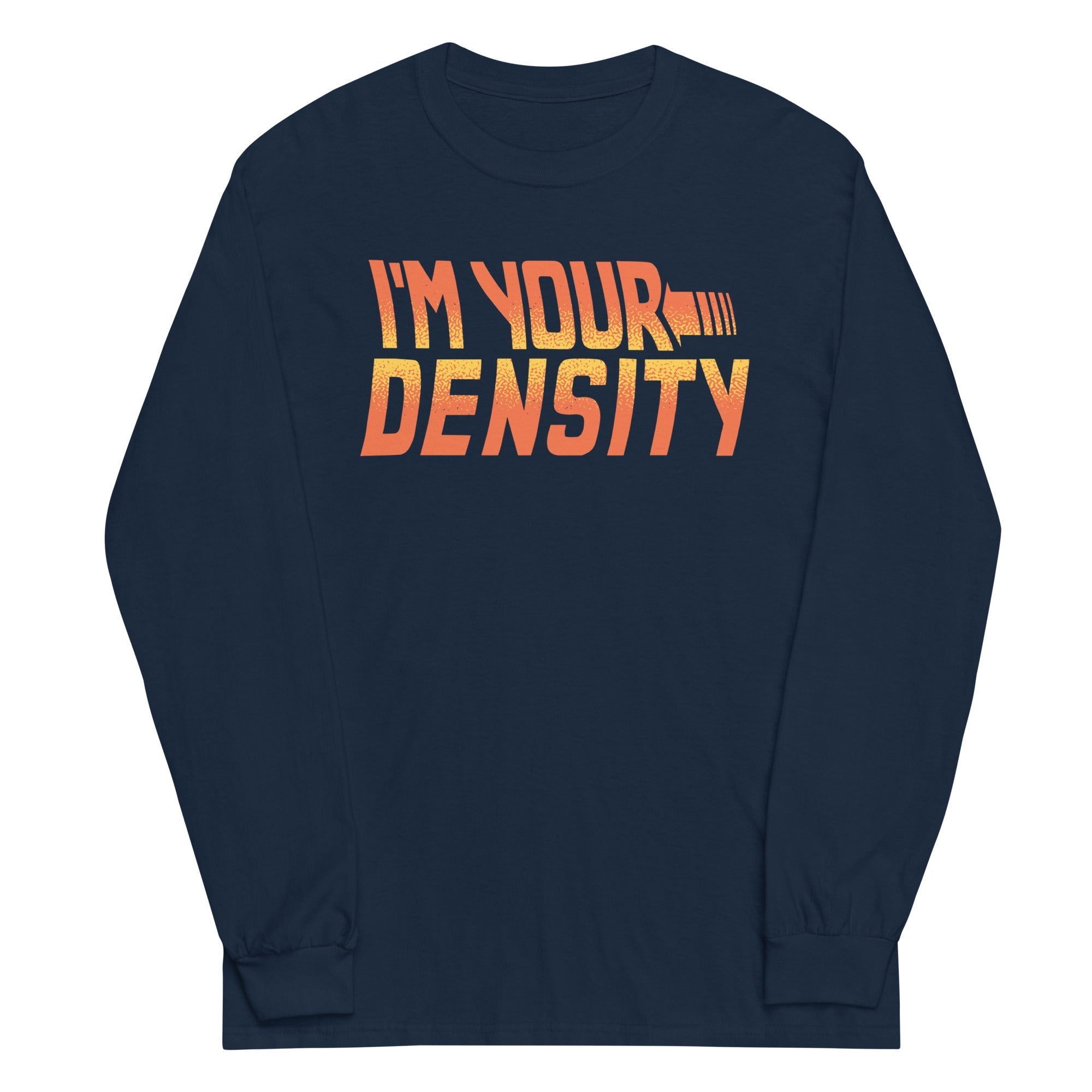 I'm Your Density - Adult & Kids T-Shirts, Sweatshirts & Hoodies apparel design preview 1