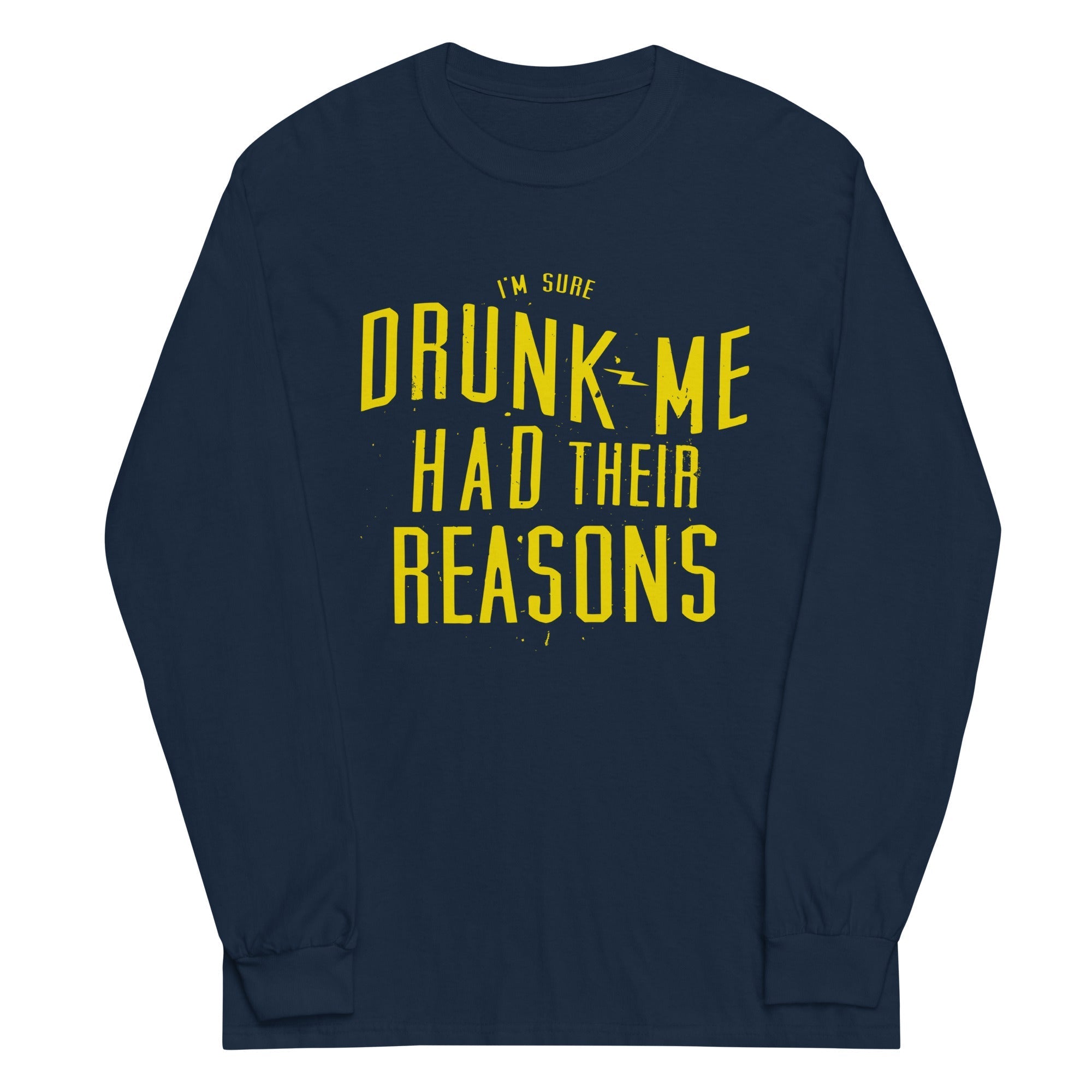 Drunk Me Had Their Reasons - Adult & Kids T-Shirts, Sweatshirts & Hoodies apparel design preview 1